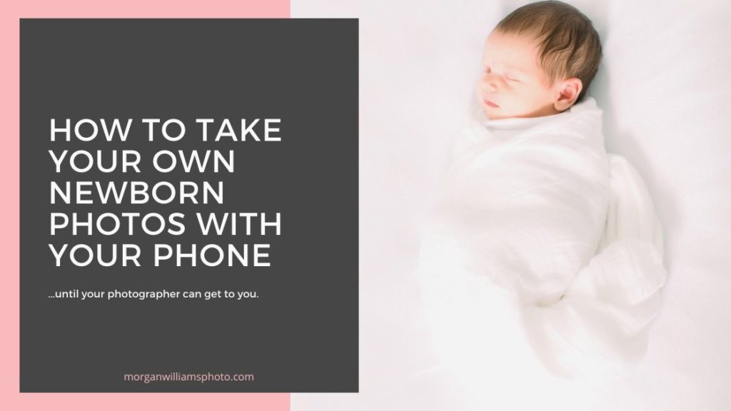 how to take your own newborn photos with your phone